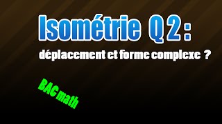 02isométrie  déplacement et forme complexe [upl. by Gamin]