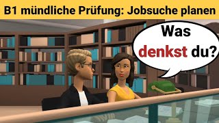 Mündliche Prüfung deutsch B1  Gemeinsam etwas planenDialog sprechen Teil 3 Jobsuche [upl. by Ainorev395]