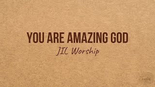 YOU ARE AMAZING GOD  JIL Worship [upl. by Neesay]