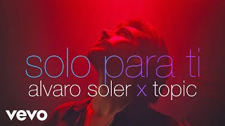 Alvaro Soler Topic  Solo Para Ti Official Music Video [upl. by Knuth]