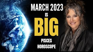 THE BIGGEST MONTH OF THE YEAR PISCES ASTROLOGY HOROSCOPE MARCH 2023 [upl. by Amhsirak480]