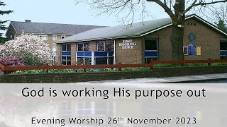 God is working His purpose out  Evening Service 26 November 2023 [upl. by Kaile245]