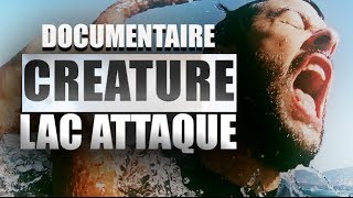 DOCUMENTAIRE CREATURE LAC ATTAQUE [upl. by Lessard]