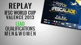 IFSC Climbing World Cup Valence 2013  Lead  Qualifications MEN amp WOMEN  Replay [upl. by Morse]