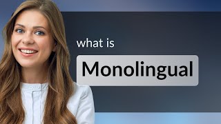 Monolingual — MONOLINGUAL definition [upl. by Ahsekin]