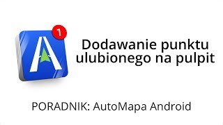 AutoMapa Android  dodawanie punktu ulubionego na pulpit [upl. by Ittam746]