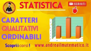 Corso di Statistica  Caratteri qualitativi ordinabili  Andrea il Matematico [upl. by Buffy]