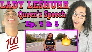 Lady Leshurr  Queens Speech Ep4 amp Ep5 REACTION [upl. by Sutit]