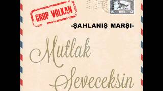 Grup VOLKAN ŞAHLANIŞ MARŞI [upl. by Oguh]