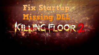 Killing Floor 2  Start up Fix or MSVCP110 MSVCR110 missing DLL [upl. by Ellerred]