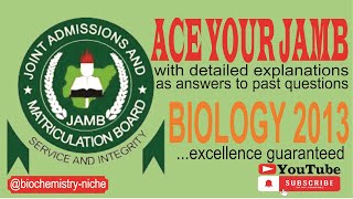 JAMB 2024  BIOLOGY 2013 PAST QUESTIONS AND DETAILED ANSWERS [upl. by Larrej]