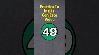 Practica Tu Inglés 49 [upl. by Mcwherter258]