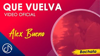 Que VUELVA 🕺 Alex Bueno Video Oficial [upl. by Ellinehc]