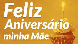 Feliz aniversário minha mãe [upl. by Tnahsarp]