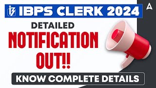 IBPS CLERK NOTIFICATION 2024 OUT  IBPS CLERK 2024 DETAILED NOTIFICATION  COMPLETE INFORMATION [upl. by Leamaj]