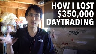 How I lost 350K daytrading stocks and what I learned from it [upl. by Mokas]