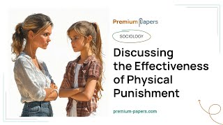 Discussing the Effectiveness of Physical Punishment  Essay Example [upl. by Veronique]