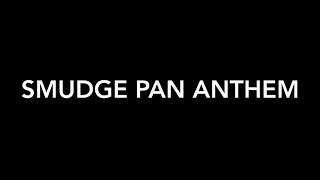 Smudge Pan Anthem Music Video [upl. by Angel144]