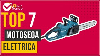 Motosega elettrica  Top 7  QualeScelgo [upl. by Eadith486]