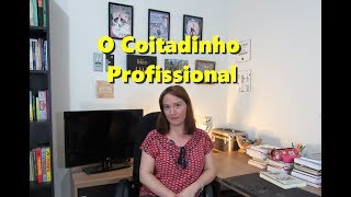 Discurso Vitimista  Cuidado com o quotCoitadinho Profissionalquot [upl. by Auqinet]