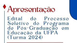 Apresentação do Edital do Processo Seletivo do Programa de PósGraduação em Educação da UFPA [upl. by Baiss]