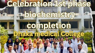 CELEBRATING 1st PHASE BIOCHEMISTRY COMPLETION  DHAKA MEDICAL COLLEGE  mbbs 2nd year bestmoments [upl. by Tsan596]