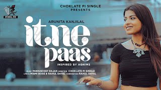 Itne Paas Official Video  Arunita Kanjilal amp Pawandeep Rajan  Rahul Mismi Praful amp Yuvraj  CPS [upl. by Amaris]