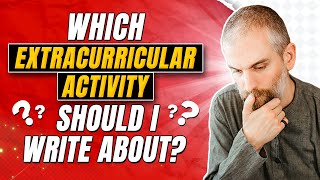 How to Decide Which Extracurricular Activity to Write About [upl. by Salisbarry]