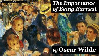 THE IMPORTANCE OF BEING EARNEST by Oscar Wilde 🎧📖 FULL AudioBook  Greatest🌟AudioBooks [upl. by Nylannej819]