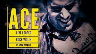 Ace  Live Looped Rock Violin by Adam DeGraff  BMI [upl. by Ahsahtan]