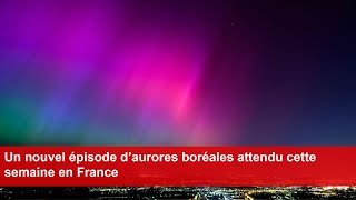 Un nouvel épisode d’aurores boréales attendu cette semaine en France [upl. by Eniarrol]