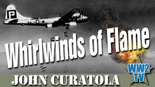 Whirlwinds of Flame  The Bombing of the Japanese mainland  With John Curatola [upl. by Ferrick]