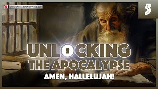 Unlocking The Apocalypse 5 Amen Hallelujah [upl. by Adnohsar765]