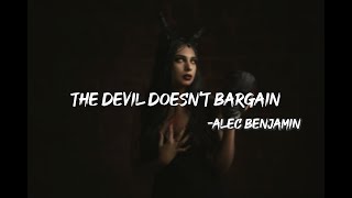 Alec Benjamin  Devil Doesnt Bargain Lyrics [upl. by Alansen269]