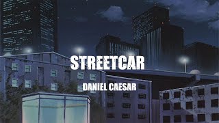 Daniel Caesar  Streetcar  lyrics [upl. by Alben]