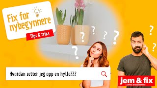 Slik setter du opp en hylle  jem amp fix Norge [upl. by Judenberg]