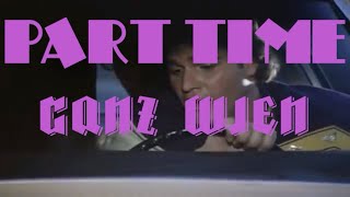 Part Time  Ganz Wien Lyrics [upl. by Florella489]