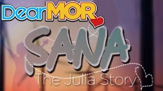 Dear MOR quotSanaquot The Julia Story 051016 [upl. by Aisenet]