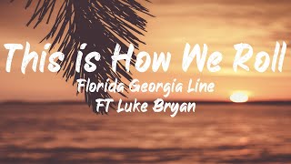 Florida Georgia Line ft Luke Bryan  This is How We Roll Lyrics  BUGG Lyrics [upl. by Domel673]