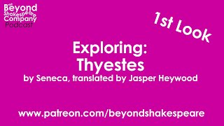 Thyestes by Seneca translated by Jasper Heywood  First Look Beyond Shakespeare Exploring Session [upl. by Platas]