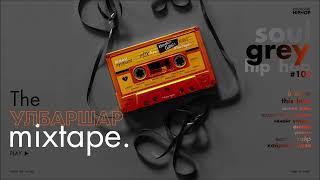 Ulbarshar Mixtape  GREY 101  Mongolian Soul Hip Hop Songs [upl. by Hocker53]