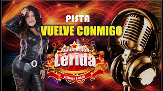 VUELVE CONMIGO  LÉRIDA  PISTA Profesional con Letra [upl. by Memberg]