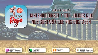 Hadoken Rojo 122  Nintendo Direct y top juegos que nos gustaría que nos gustasen [upl. by Porte900]