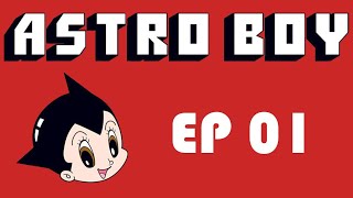 Astro Boy Ep 01 The Birth of Astro Boy [upl. by Hellman866]