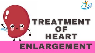 Treatment Of Heart Enlargement [upl. by Conyers921]