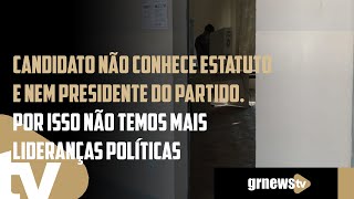 Candidato não conhece estatuto e nem presidente do partido Por isso não temos mais lideranças [upl. by Hnacogn]