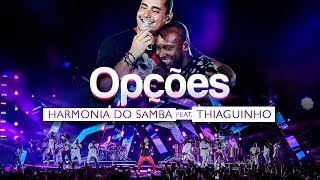 Harmonia do Samba feat Thiaguinho  Opções Clipe Oficial [upl. by Sonya]