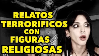 RELATOS TERRORIFICOS CON FIGURAS RELIGIOSAS PT 2 [upl. by Fidellia]