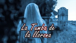 LA TUMBA DE LA LLORONA [upl. by Keryt18]