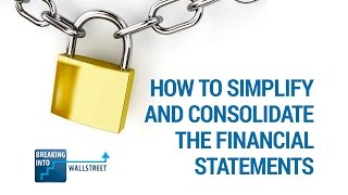 How to Simplify and Consolidate the Financial Statements [upl. by Lancelot]